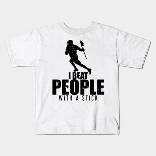 I Beat People With a Stick Lacrosse LAX Player Kids T-Shirt